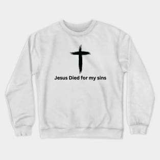 Jesus Died for my Sins V1 Crewneck Sweatshirt